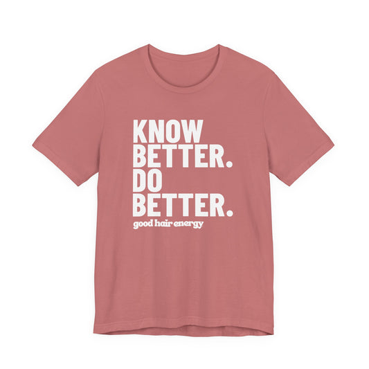 Know Better Do Better T‑Shirt — Motivational Graphic Tee