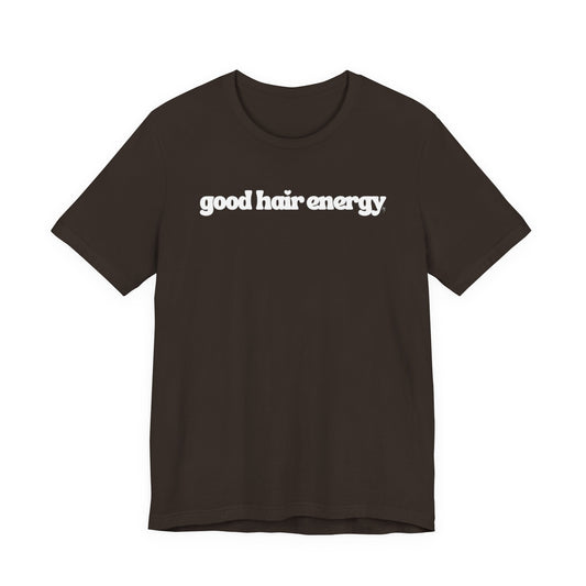 T-Shirt — "good hair energy" Graphic Tee