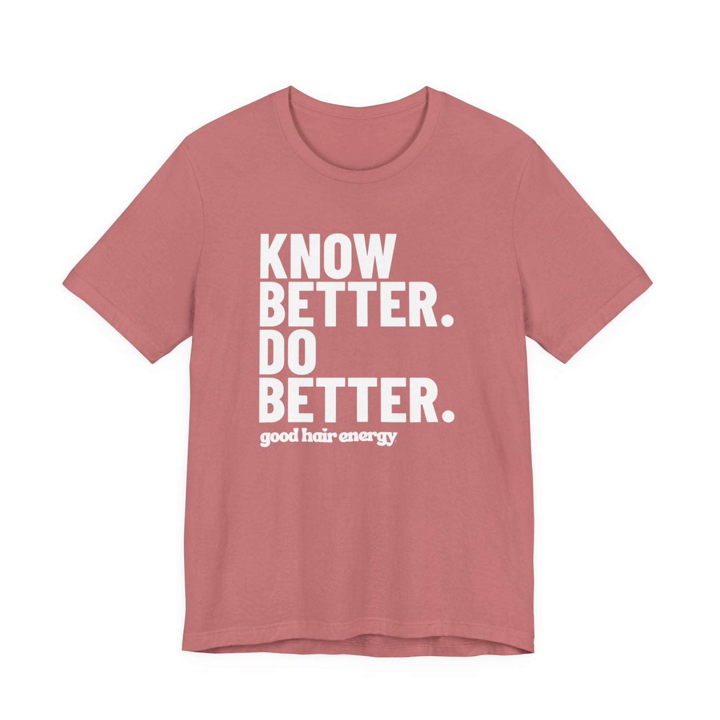 Know Better Do Better T‑Shirt — Motivational Graphic Tee