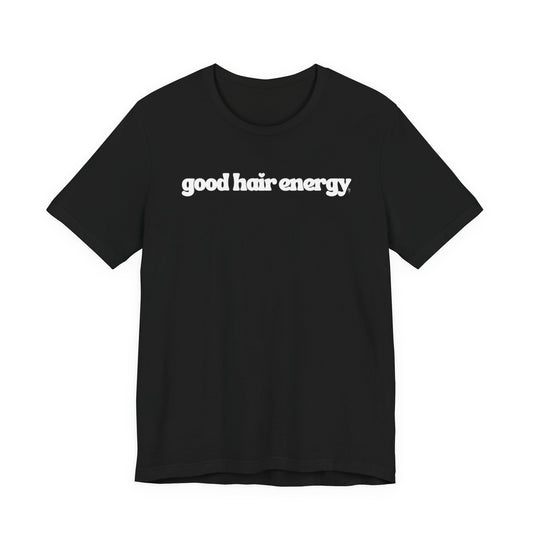 T-Shirt — "good hair energy" Graphic Tee