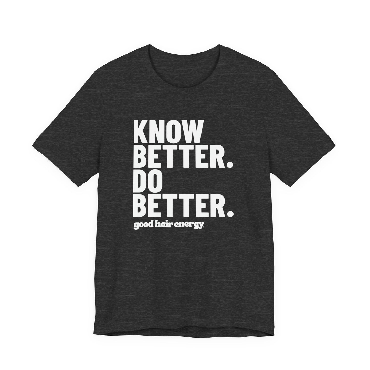 Know Better Do Better T‑Shirt — Motivational Graphic Tee