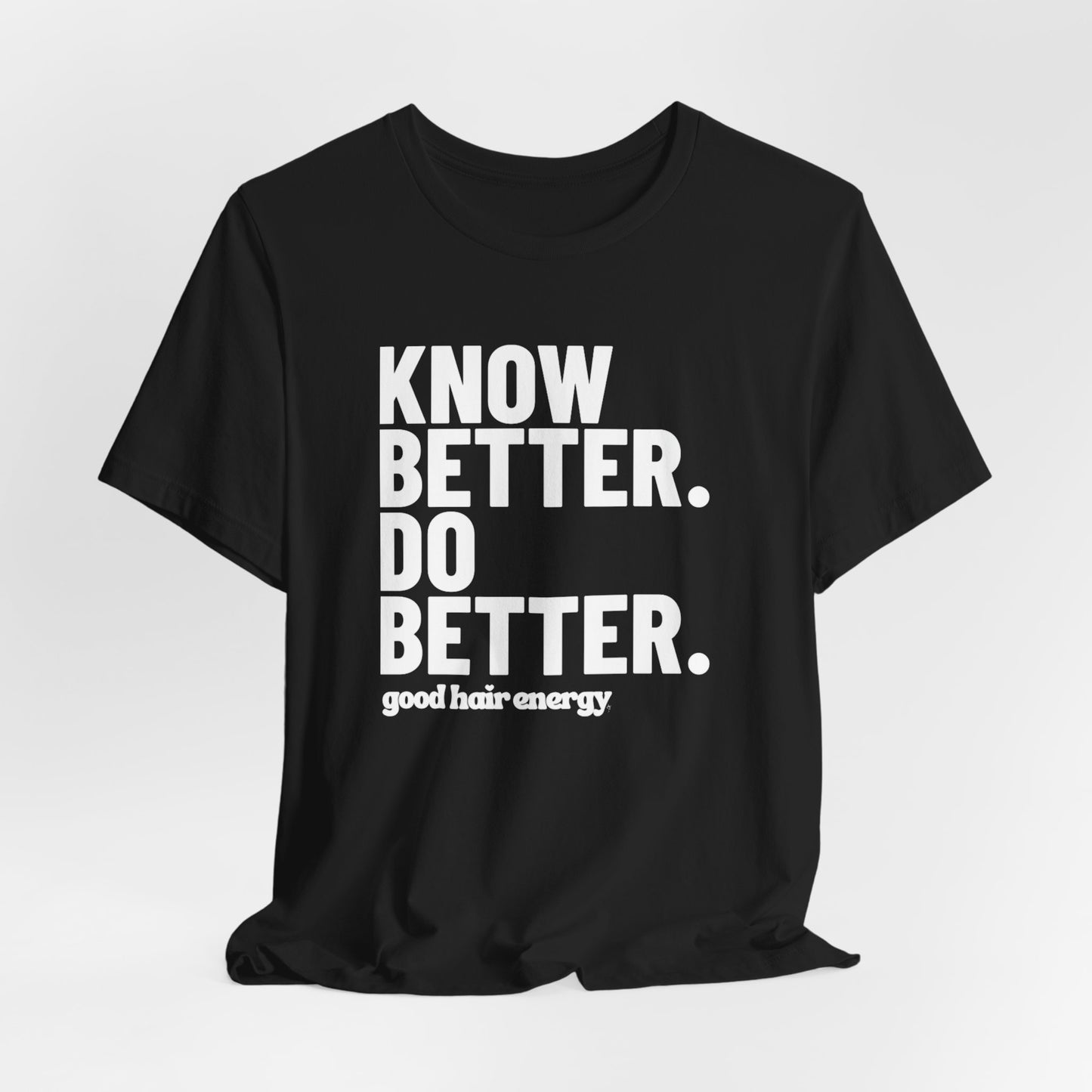 Know Better Do Better T‑Shirt — Motivational Graphic Tee