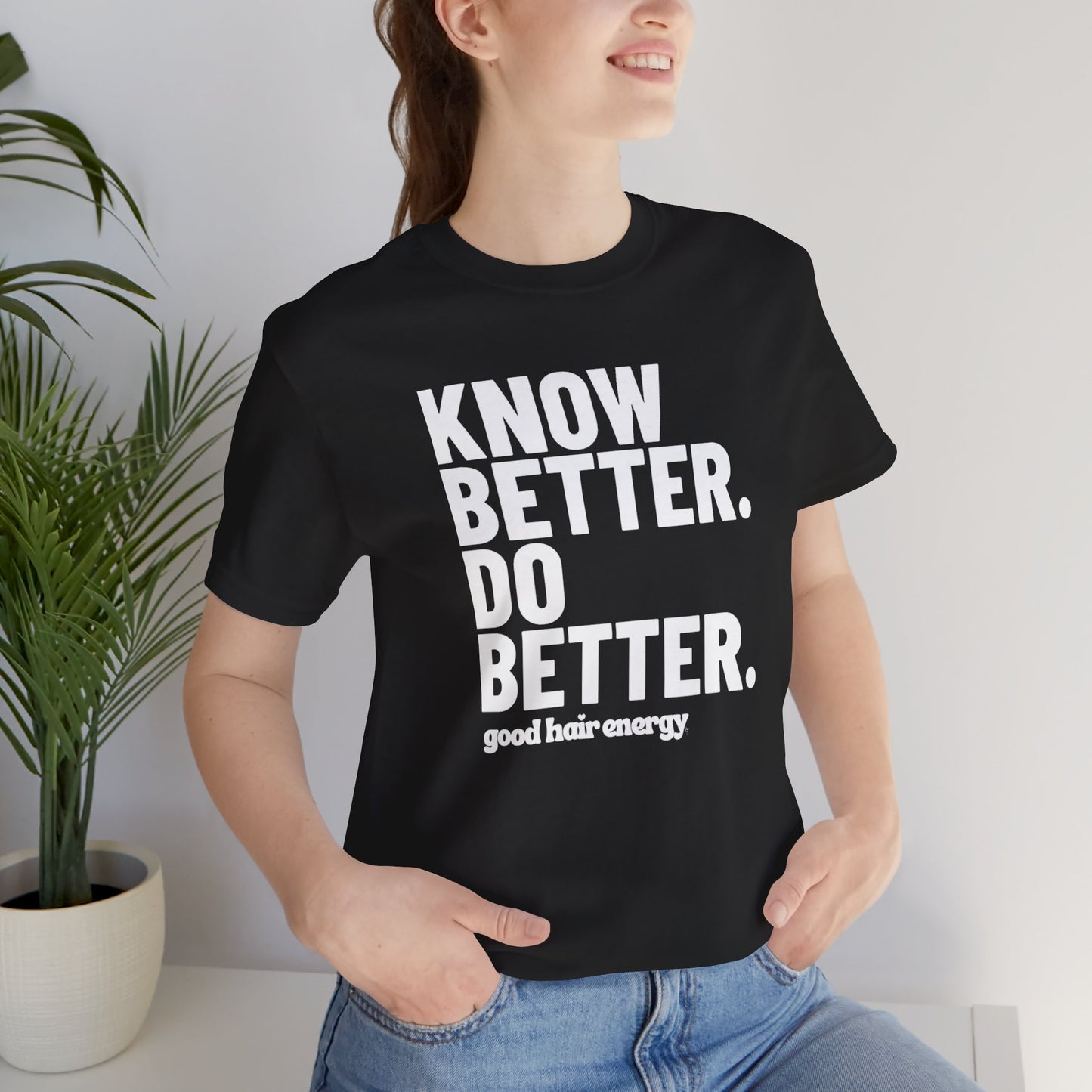 Know Better Do Better T‑Shirt — Motivational Graphic Tee