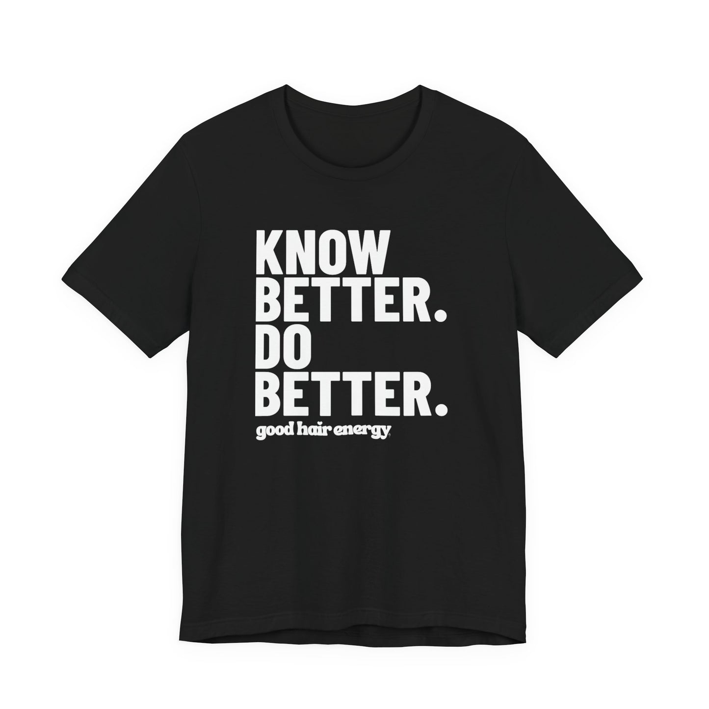 Know Better Do Better T‑Shirt — Motivational Graphic Tee