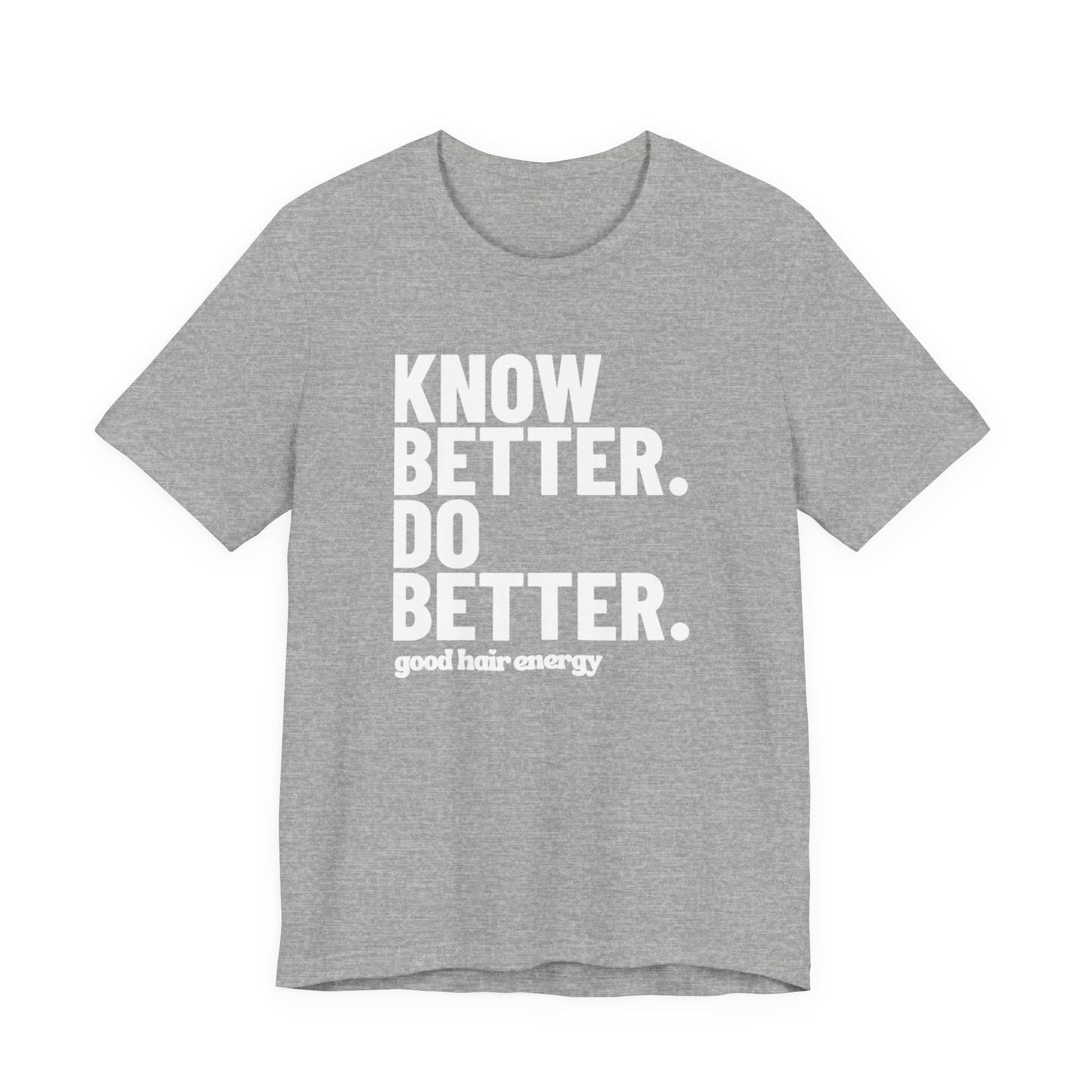 Know Better Do Better T‑Shirt — Motivational Graphic Tee