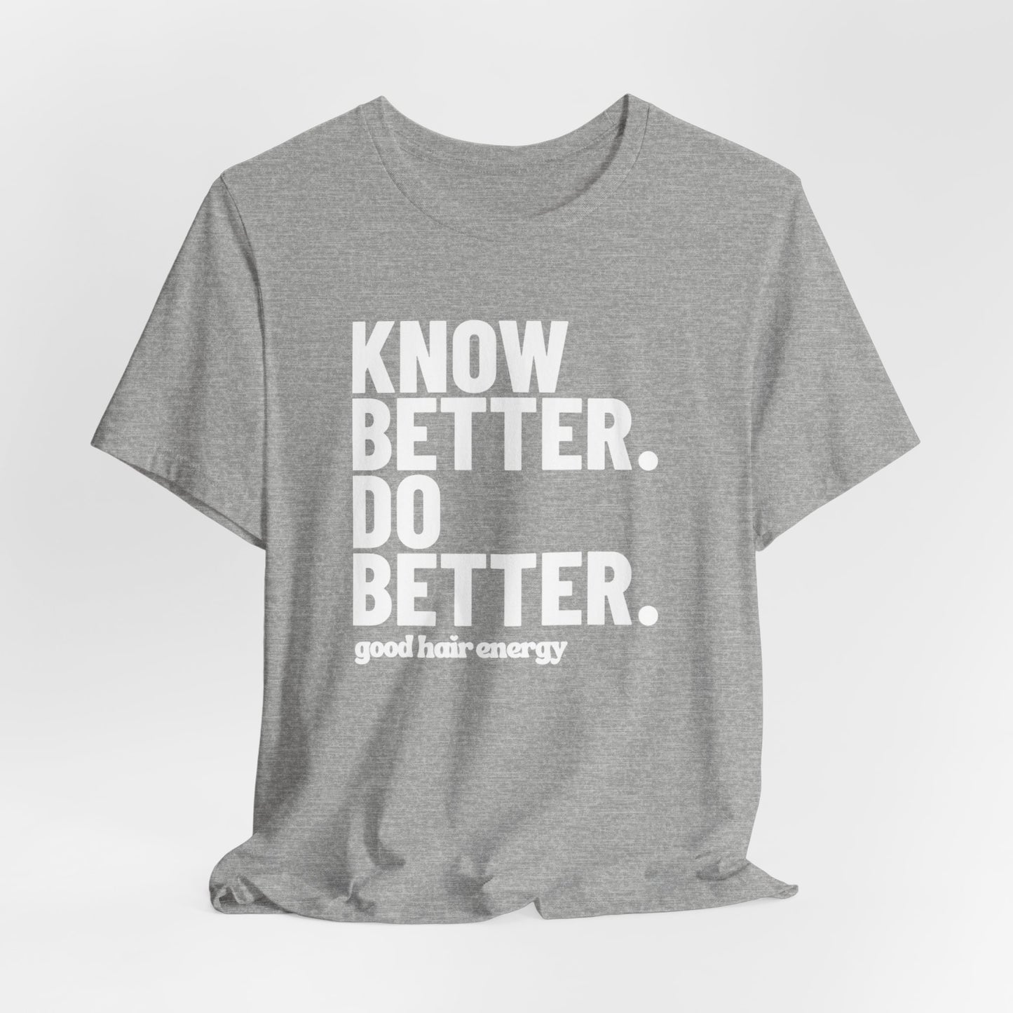 Know Better Do Better T‑Shirt — Motivational Graphic Tee