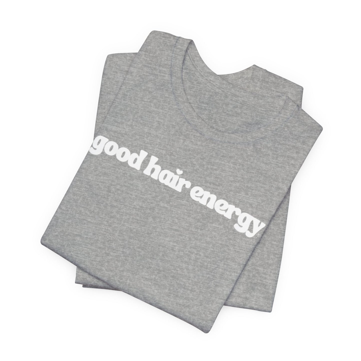 T-Shirt — "good hair energy" Graphic Tee