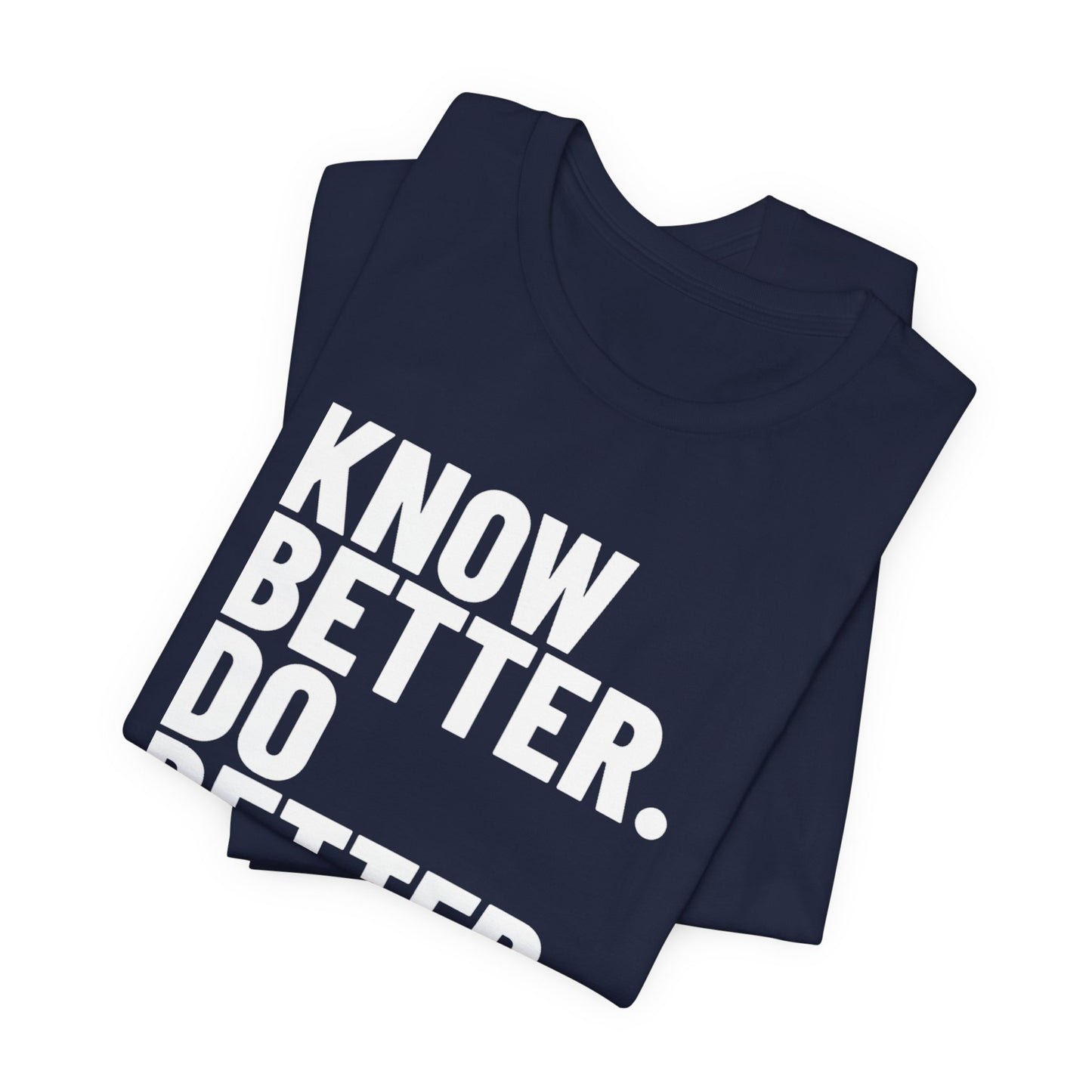 Know Better Do Better T‑Shirt — Motivational Graphic Tee
